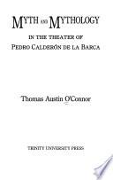 Myth and Mythology in the Theater of Pedro Calderón de la Barca