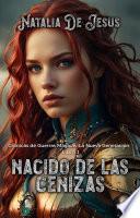 Nacido de las Cenizas. Crónicas de Guerras Mágicas: La Nueva Generación. Libro 1