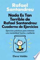 Nada Es Tan Terrible de Rafael Santandreu: Cuaderno de Ejercicios