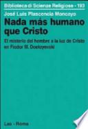 Nada más humano que Cristo