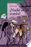 ¡Nadie es un zombi!