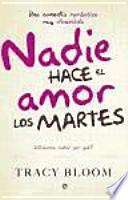 Nadie hace el amor los martes : ¿quieres saber por qué?