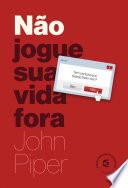 Não jogue a vida fora