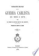 Narración militar de la guerra carlista de 1869 á 1876