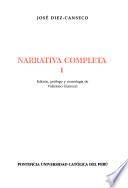 Narrativa completa: Primeros cuentos. Uno, dos, tres. El escultor. Barro. Mi cuarto y yo. Un deseo ridículo. La botella de cerveza. India del Perú