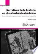 Narrativas de la historia en el audiovisual colombiano.