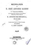 Necrología de D. José Antonio Llobet y Vallllosera que, en la sesión pública celebrada por la Real Academia de Buenas Letras ... leyó Antonio de Bofarull