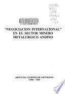 Negociación internacional en el sector minero metalúrgico andino