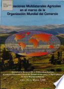 Negociaciones Multilaterales Agricolas E El Marco de la Organizacion Mundial Del Comercio