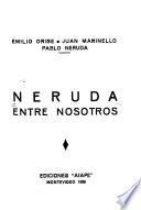 Neruda entre nosotros