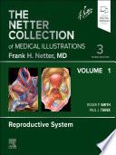 Netter Collection of Medical Illustrations: Reproductive System, Volume 1 - E-Book