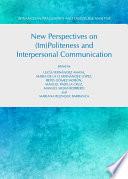 New Perspectives on (Im)Politeness and Interpersonal Communication