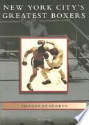 New York City's Greatest Boxers
