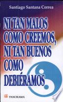 ni tan malos como creemos, ni tan buenos como debieramos