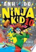 Ninja Heroes! (Ninja Kid #10)