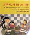 Niños, ¡a la cocina!: 80 recetas dulces para disfrutar cocinando con niños de todas las edades
