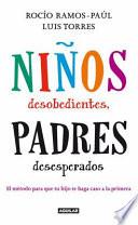 Ninos Desobedientes, Padres Desesperados