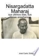 Nisargadatta Maharaj: sus últimos días, sus últimas enseñanzas