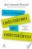 No es lo mismo ostentoso que ostentóreo