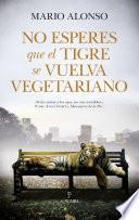 No esperes que un tigre se vuelva vegetariano