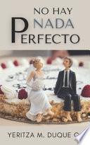 No Hay NADA Perfecto