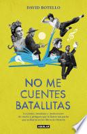 No me cuentes batallitas