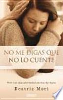 No me digas que no lo cuente : vivir con una enfermedad secreta : epilepsia