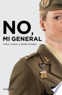 No, mi general