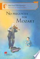 No preguntes por Mozart/ The Mozart Question