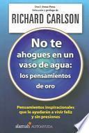 No Te Ahogues En Un Vaso De Agua/the Don't Sweat Affirmations