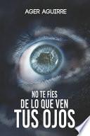 No Te Fíes de Lo Que Ven Tus Ojos