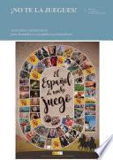 ¡No te la juegues! actividades para el desarrollo de la competencia comunicativa y sociocultural