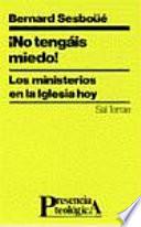 ¡No tengais miedo!