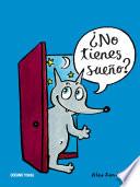 ¿No tienes sueño?