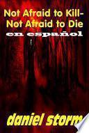 Not Afraid to Kill - Not Afraid to Die - in Spanish