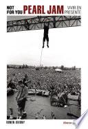 Not For You. Pearl Jam, vivir en presente