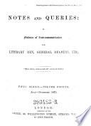 Notes and Queries: A Medium of Inter-Communication for Literary Men, Artists, Antiquaries, Genealogists, Etc