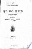 Noticia histórica de la riqueza minera de México y de su actual estado de explotacion