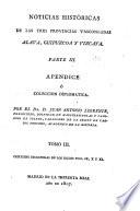 Noticias históricas de las tres provincias vascongadas en que se procura investigar el estado civil antiguo de Alava, Guipuzcoa y Vizcaya, y el origen de sus fueros