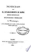 Noticias sobre el establecimiento de baños minero-medicinales sulfurosos termales de Montemayor...