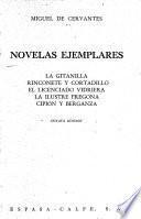Novelas ejemplares: La gitanilla, Rinconete y Cortadillo, El licenciado Vidriera, La ilustre fregona, Cipión y Berganza