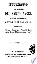 Novenario que en obsequio del Santo Angel de la Guarda y utilidad de las almas