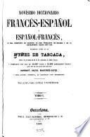 Novisimo diccionario francés-español y español-francés: Diccionario francés-español. [2] Dictionnaire espagnol-français