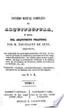 Novisimo manual completo de arquitectura; ó, Guia del arquitecto practico