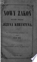 Nowy Zakoń našeho Knjeza Jězusa Khrystusa. Do Hornjołužiskeje Serbskeje ryče přeložił J. Buk
