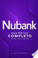 Nubank: Guia Prático Completo para Iniciantes