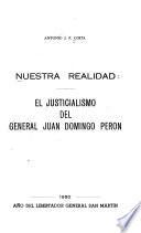 Nuestra realidad: el justialismo del general Juan Domingo Perón