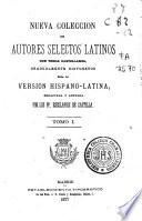 Nueva colección de autores selectos latinos con temas castellanos, gradualmente dispuestos para la versión hispano-latina redactada y anotada por los P.P. Escolapios de Castilla: (VI, 306, 108 p.)