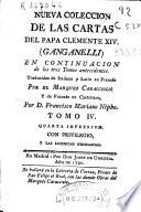Nueva colección de las cartas del Papa Clemente XIV (Ganganeli) en continuacion de los tres tomos antecedentes