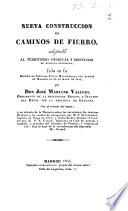Nueva construcción de caminos de fierro, adaptable al territorio desigual y montuoso de nuesta península ; leída en la Sección de Ciencias Físico-Matemáticas del Ateneo de Madrid el 22 de mayo de 1844